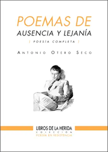 Portada del libro "Poemas de Ausencia y Lejanía" de Antonio Otero Seco. Poesía completa. Libros de la Herida. Edición en español.